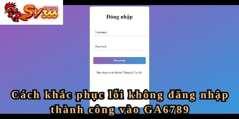 Cách khắc phục lỗi không đăng nhập thành công vào SV366