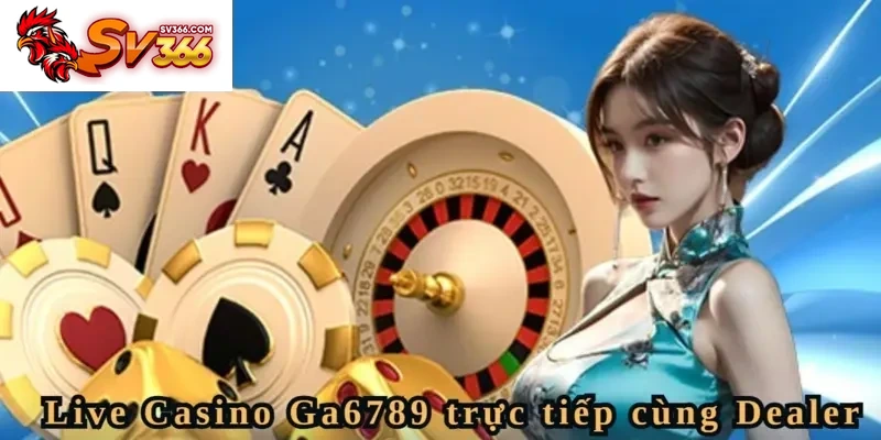 Tương tác trực tiếp cùng Dealer tại SV366