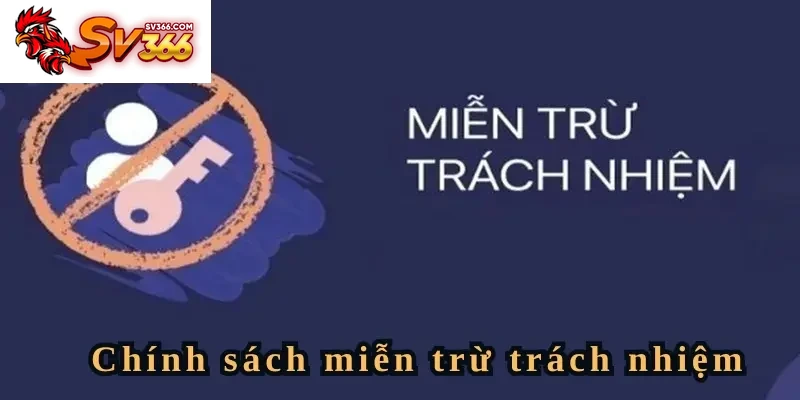 Khái quát về quy định miễn trừ trách nhiệm SV366