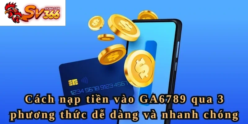Cách nạp tiền vào SV366 qua 3 phương thức dễ dàng và nhanh chóng